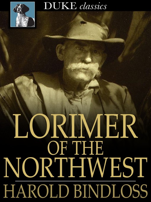 Title details for Lorimer of the Northwest by Harold Bindloss - Available